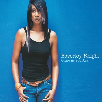 Come As You Are by Beverley Knight