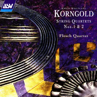 Korngold: String Quartets Nos. 1 and 2 by The Flesch Quartet