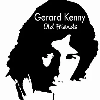 Old Friends by Gerard Kenny