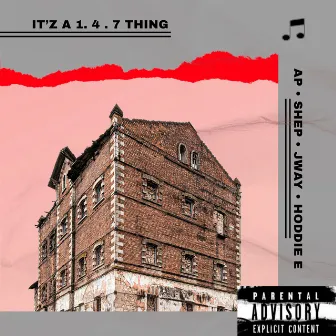 IT'Z A 1.4.7 THING by WOAHDAT$HEP