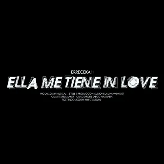 Ella me tiene in love by Errecekah