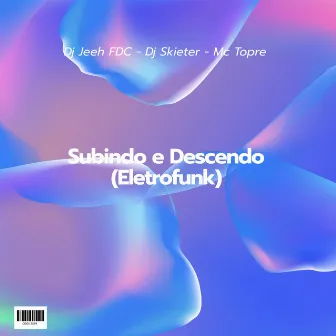 Subindo e Descendo (Eletrofunk) by Mc Topre