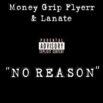 No Reason by Money Grip Flyerr