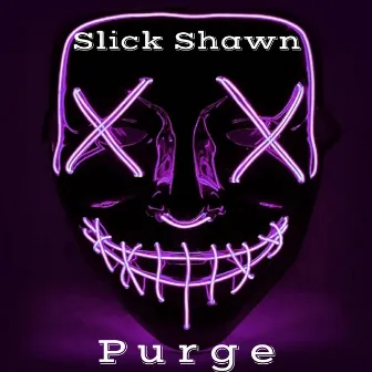 Purge by Slick Shawn