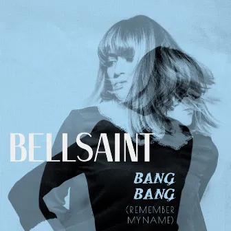 Bang Bang (Remember My Name) by BELLSAINT