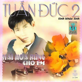 Hái Hoa Rừng Cho Em by Tuấn Đức