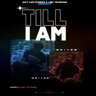 Till I Am by Khush Athwal