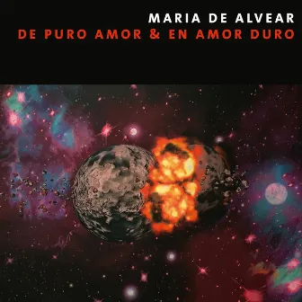 Maria de Alvear: De Puro Amor / En Amor duro by Maria de Alvear