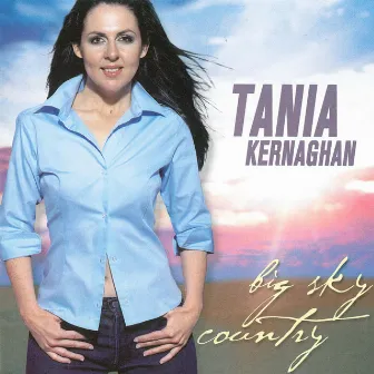 Big Sky Country by TANIA KERNAGHAN