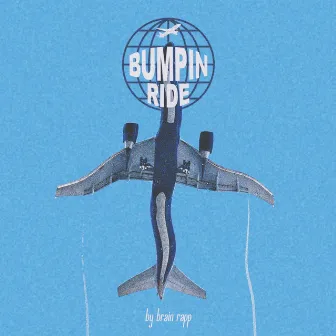 Bumpin' Ride by Brain Rapp