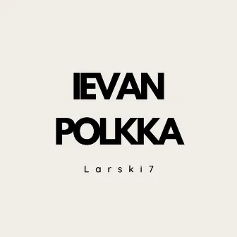 Ievan polkka by LARSKI7