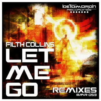 Let Me Go Remixes by Filth Collins