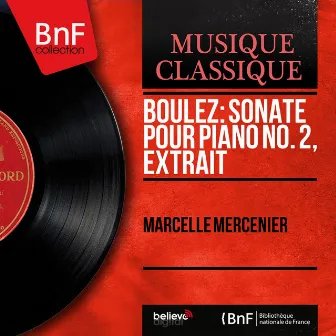 Boulez: Sonate pour piano No. 2, extrait (Mono Version) by Marcelle Mercenier