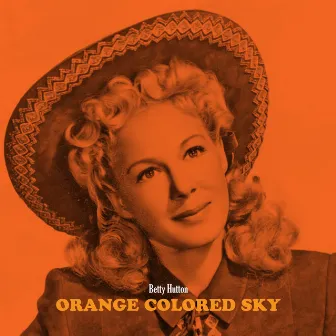 Orange Colored Sky by Betty Hutton