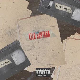 Lost Files by Kilo Santana