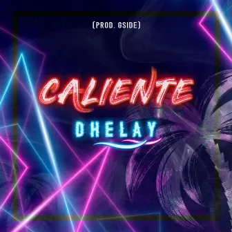 Caliente by Dhelay