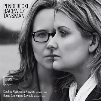 Penderecki, Bacewicz & Tansman: Works for Violin & Piano by Karolina Piątkowska-Nowicka