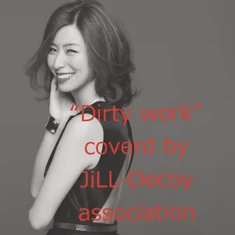 DIRTY WORK by JiLL-Decoy association