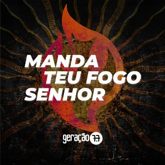 Manda Teu Fogo Senhor by Banda Geração 7.7