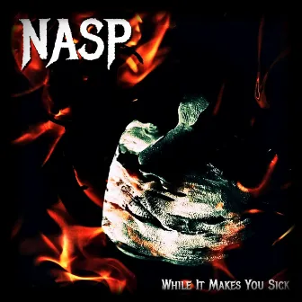 While It Makes You Sick by N.A.S.P.