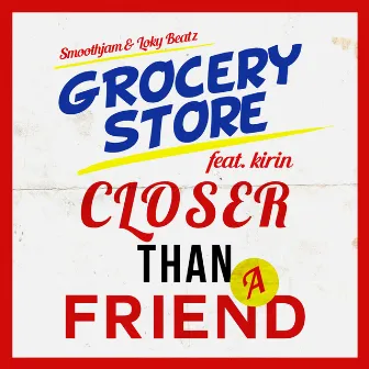 Closer Than A Friend by The Grocery Store