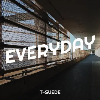 Everyday by T-Suede