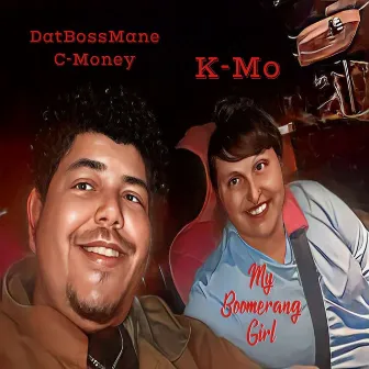 My Boomerang Girl by DatBossMane C-Money