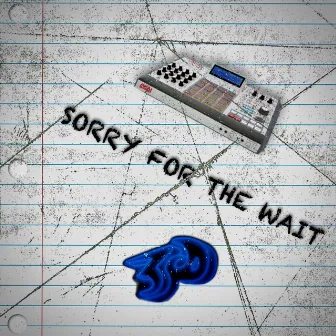 Sorry for the Wait by Ellis Production