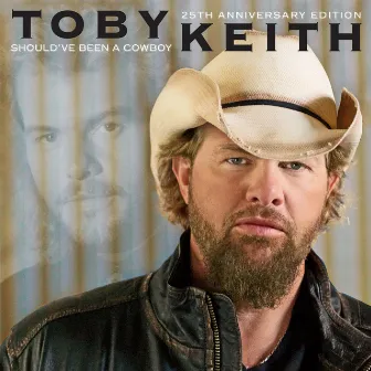 Should've Been A Cowboy (25th Anniversary Edition) by Toby Keith