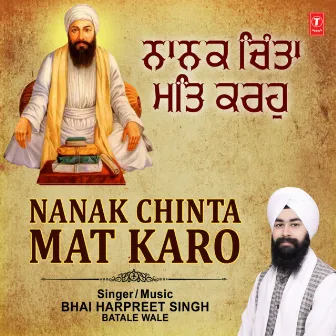 Nanak Chinta Mat Karo by Bhai Harpreet Singh Ji