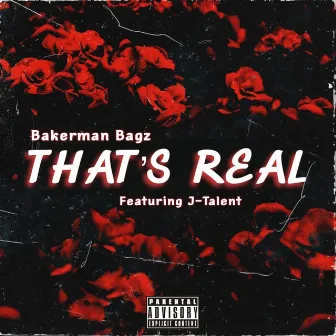 That's Real by Bakerman Bagz