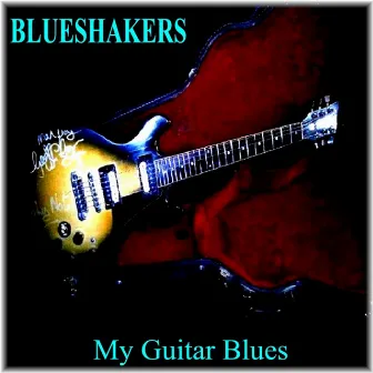 My Guitar Blues by Blueshakers