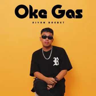 Oke Gas by Riyan Brebet