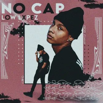 No Cap by Low Lxpez