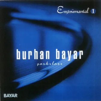 Burhan Bayar Şarkıları (Enstrümantal, Vol. 1) by Burhan Bayar