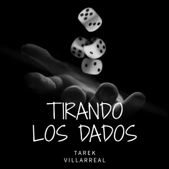 Tirando los Dados by Tarek Villarreal