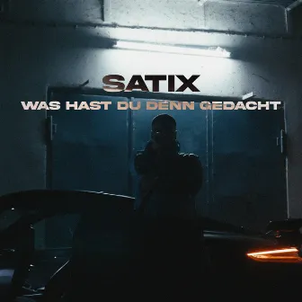 Was hast du denn gedacht by Satix