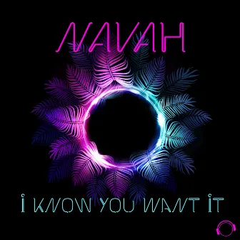 I Know You Want It by NAVAH