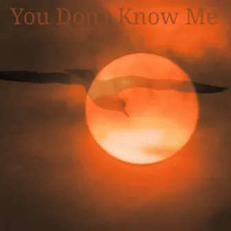 You Don't Know Me by Eloria