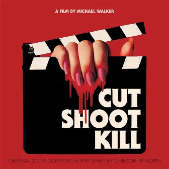 Cut Shoot Kill (Original Motion Picture Soundtrack) by Christopher North