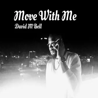 Move With Me by David M Bell