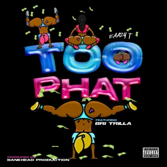 Too Phat by Eaazy T