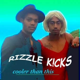 Cooler Than This by Rizzle Kicks