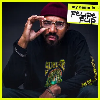 My Name Is by Felipe Flip