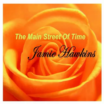 The Main Street Of Time by Jamie Hawkins