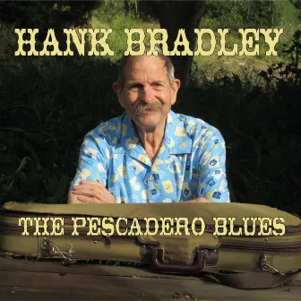 The Pescadero Blues by Hank Bradley