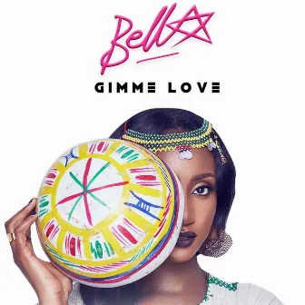 Gimme Love by Bella Alubo