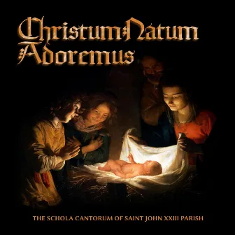 Christum Natum Adoremus by The Schola Cantorum of St. John XXIII Parish