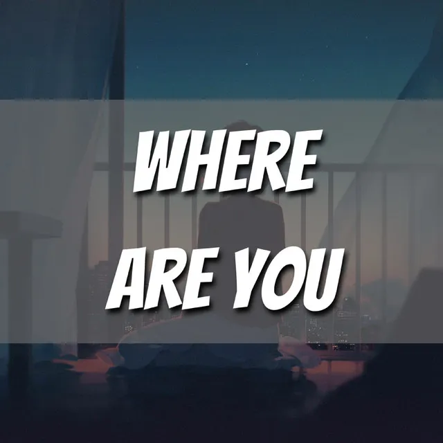 Where Are You