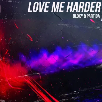 Love Me Harder by Bloky